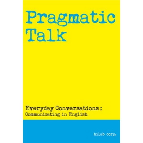 출판사 하이랩 Pragmatic Talk(프레그마틱 토크) : 실생활편 : Everyday Conversations