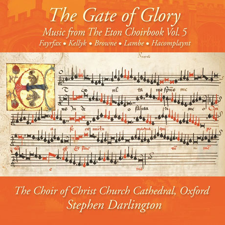 CHOIR OF CHRIST CHURCH CATHEDRAL OXFORD - THE GATE OF GLORY: MUSIC FROM THE ETON CHOIRBOOK VOL.5/ ST